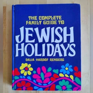 The Complete Family Guide To Jewish Holidays by Dalia Hardof Renberg